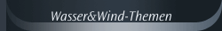 Wasser&Wind-Themen